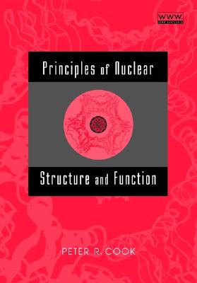 Principles of Nuclear Structure and Function - Cook, Peter R