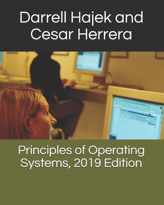 Principles of Operating Systems, 2019 Edition - Herrera, Cesar, and Hajek, Darrell