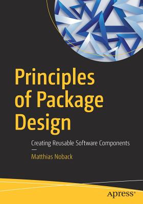 Principles of Package Design: Creating Reusable Software Components - Noback, Matthias