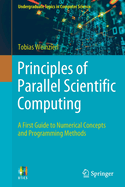 Principles of Parallel Scientific Computing: A First Guide to Numerical Concepts and Programming Methods