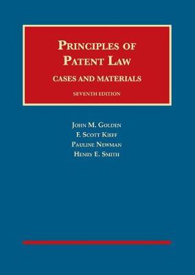 Principles of Patent Law, Cases and Materials - Golden, John M., and Kieff, F. S., and Newman, Pauline
