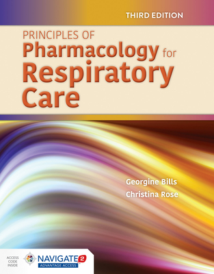 Principles Of Pharmacology For Respiratory Care - Bills, Georgine, and Rose, Christina