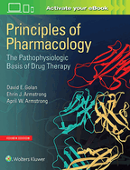 Principles of Pharmacology: The Pathophysiologic Basis of Drug Therapy