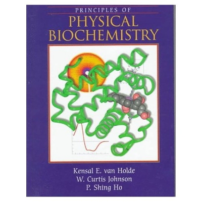 Principles of Physical Biochemistry - Van Holde, K E, and Van Holde, Kensal E, and Johnson, Curtis