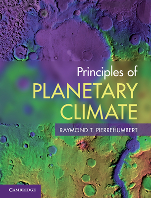 Principles of Planetary Climate - Pierrehumbert, Raymond T.