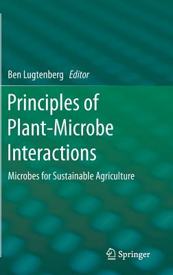 Principles of Plant-Microbe Interactions: Microbes for Sustainable Agriculture - Lugtenberg, Ben (Editor)