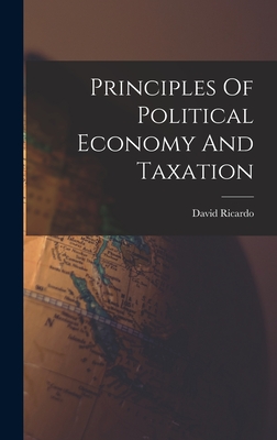 Principles Of Political Economy And Taxation - Ricardo, David