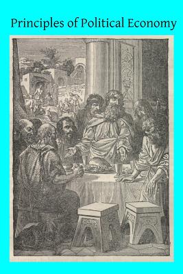 Principles of Political Economy - Dering, Edward Heneage (Translated by), and Hermenegild Tosf, Brother (Editor), and Liberatore Sj, Father Matteo