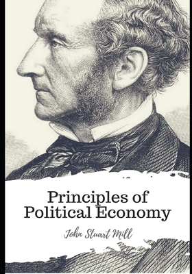 Principles of Political Economy - Mill, John Stuart