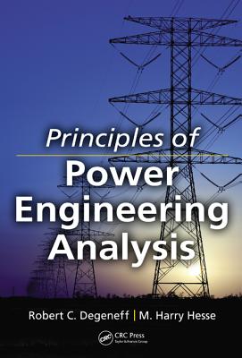 Principles of Power Engineering Analysis - Degeneff, Robert C., and Hesse, M. Harry