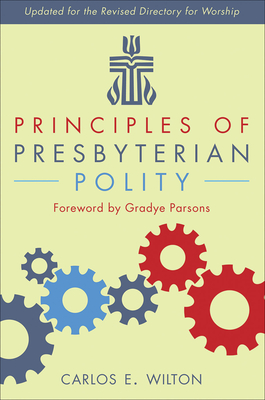 Principles of Presbyterian Polity, Updated Edition - Wilton, Carlos E