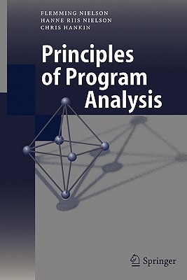 Principles of Program Analysis - Nielson, Flemming, and Nielson, Hanne R., and Hankin, Chris