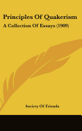 Principles Of Quakerism: A Collection Of Essays (1909)