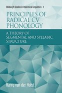 Principles of Radical Cv Phonology: A Theory of Segmental and Syllabic Structure