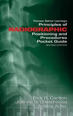 Principles of Radiographic Positioning and Procedures Pocketguide - Carlton, Richard, and Carlton, Rick R