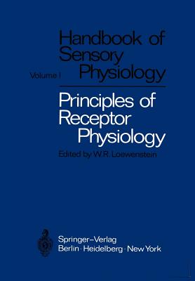 Principles of Receptor Physiology - Loewenstein, Werner R (Editor)