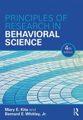 Principles of Research in Behavioral Science: Fourth Edition - Kite, Mary, and Whitley, Bernard E