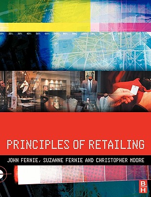 Principles of Retailing - Fernie, John, and Fernie, Suzanne, and Fernie, A