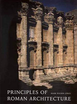 Principles of Roman Architecture - Jones, Mark Wilson, and Wilson Jones, Mark