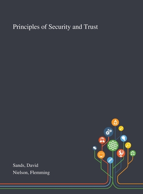 Principles of Security and Trust - Sands, David, and Nielson, Flemming