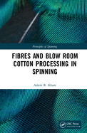 Principles of Spinning: Fibres and Blow Room Cotton Processing in Spinning