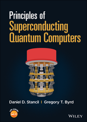 Principles of Superconducting Quantum Computers - Stancil, Daniel D