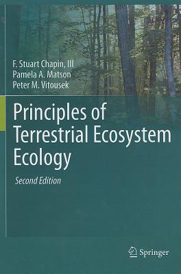 Principles of Terrestrial Ecosystem Ecology - Chapin III, F Stuart, and Matson, Pamela A., and Vitousek, Peter