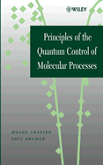 Principles of the Quantum Control of Molecular Processes