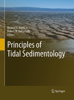 Principles of Tidal Sedimentology - Davis Jr, Richard A (Editor), and Dalrymple, Robert W (Editor)