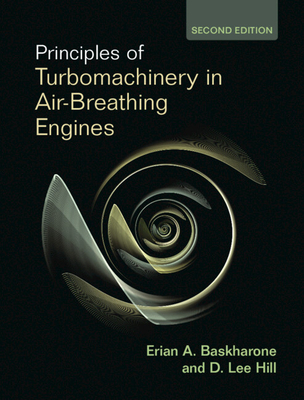 Principles of Turbomachinery in Air-Breathing Engines - Baskharone, Erian A., and Hill, D. Lee
