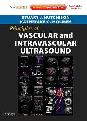 Principles of Vascular and Intravascular Ultrasound - Hutchison, Stuart J, and Holmes, Katherine C