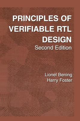 Principles of Verifiable Rtl Design: A Functional Coding Style Supporting Verification Processes in Verilog - Bening, Lionel, and Foster, Harry D