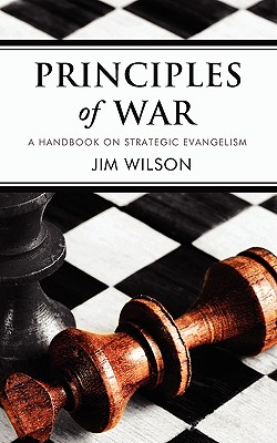 Principles of War: A Handbook on Strategic Evangelism - Wilson, Jim