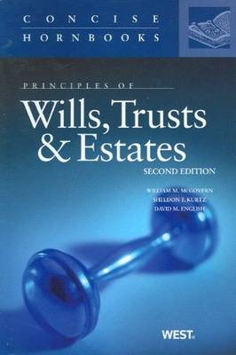 Principles of Wills, Trusts and Estates - Jr., William M. McGovern, and Kurtz, Sheldon F., and English, David M.