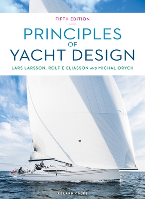 Principles of Yacht Design - Larsson, Lars, and Eliasson, Rolf, and Orych, Michal