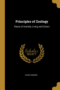 Principles of Zoology: Races of Animals, Living and Extinct