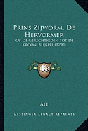 Prins Zijworm, De Hervormer: Of De Gerechtigden Tot De Kroon, Blijspel (1790) - Ali