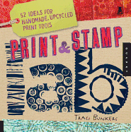 Print & Stamp Lab: 52 Ideas for Handmade, Upcycled Print Tools
