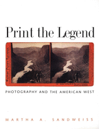 Print the Legend: Photography and the American West