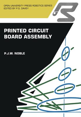 Printed Circuit Board Assembly: The Complete Works - Noble, P J W
