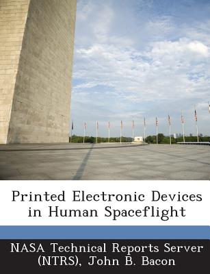 Printed Electronic Devices in Human Spaceflight - Bacon, John B