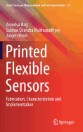Printed Flexible Sensors: Fabrication, Characterization and Implementation