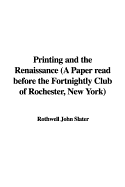 Printing and the Renaissance (a Paper Read Before the Fortnightly Club of Rochester, New York)