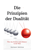 Prinzipien der Dualitt: ber das Streben nach Balance in der Welt