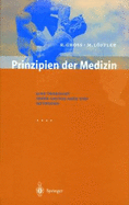 Prinzipien Der Medizin: Eine Ubersicht Ihrer Grundlagen Und Methoden - Gross, Rudolf, and Lffler, Markus, and Laffler, Markus