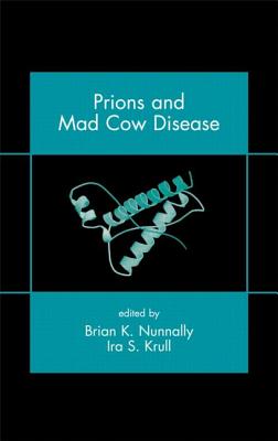 Prions and Mad Cow Disease - Nunnally, Brian K (Editor), and Krull, Ira S (Editor)