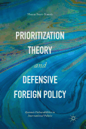 Prioritization Theory and Defensive Foreign Policy: Systemic Vulnerabilities in International Politics
