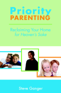 Priority Parenting: Reclaming Your Home for Heaven's Sake