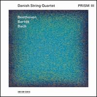 Prism III: Beethoven, Bartk, Bach - Danish String Quartet