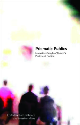 Prismatic Publics - Eichhorn, Kate (Editor), and Milne, Heather (Editor)